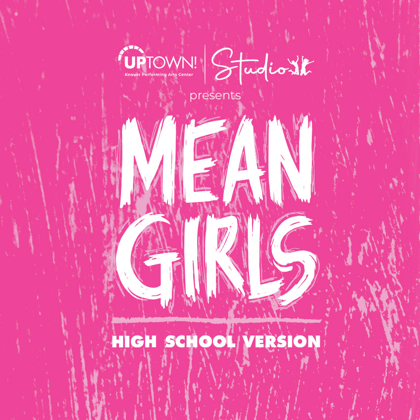 Uptown Studio presents Mean Girls, High School Version on May 16-18, 2025