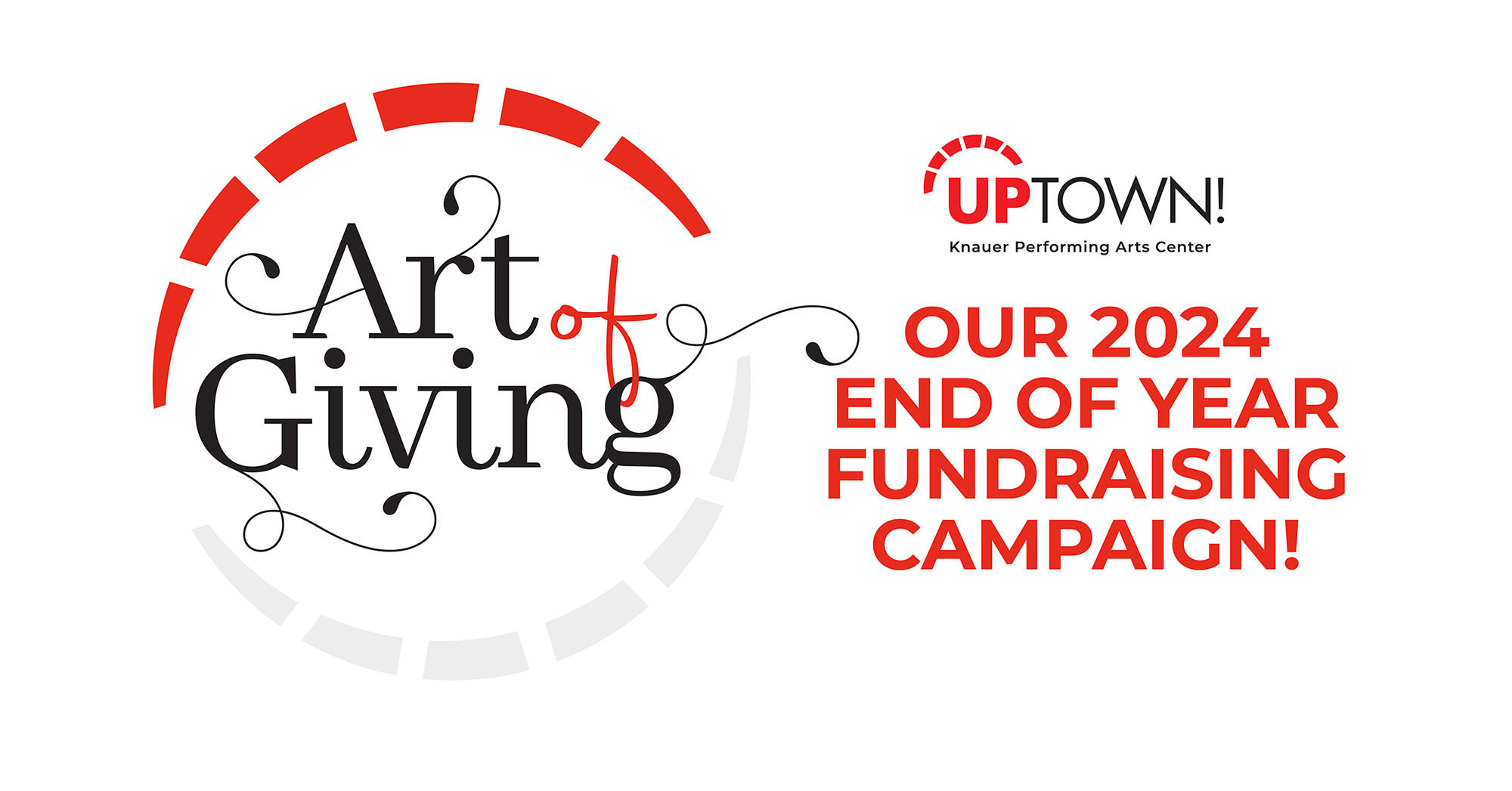 Art of Giving text with red arc in six pieces above the lettering and a reflected gray arc below the text. The word of is in red handwriting text. To the right, the uptown logo is above text in red that reads in all caps OUR 2024 END OF YEAR FUNDRAISING CAMPAIGN