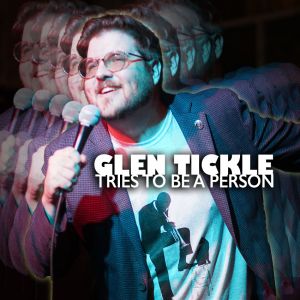 Glen Tickle Tries to Be a Person