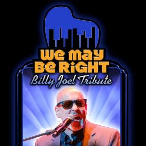 We May Be Right – A Tribute to Billy Joel