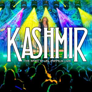 KASHMIR – THE SPIRIT OF LED ZEPPLIN LIVE