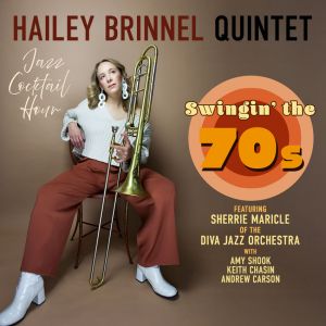 Jazz Cocktail Hour: Hailey Brinnel Quartet – Swing’n the 70’s