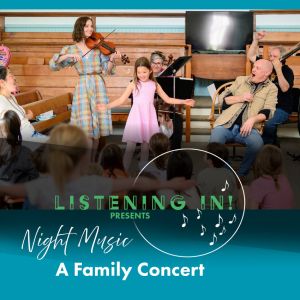 Listening in! & Night Music: A Family Concert