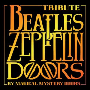 Magical Mystery Doors: Beatles, Zeppelin Doors Tribute
